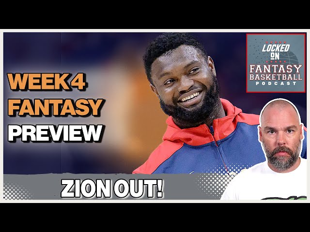 Zion Williamson OUT Again! | Week 4 Fantasy Basketball Preview