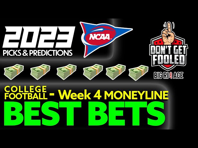 CFB Best Bets l College Football Week 4 MONEYLINE Picks & Predictions l NCAAF Spread Picks 9/23/23