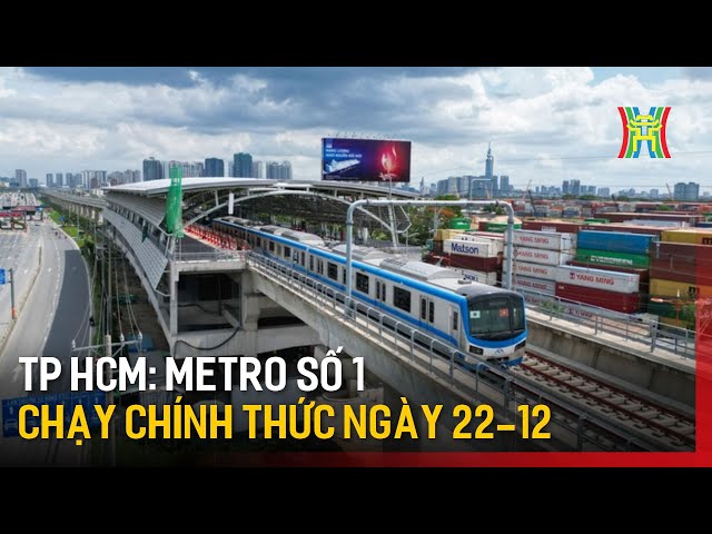 Tp HCM: Metro số 1 chạy chính thức ngày 22-12 | Tin tức