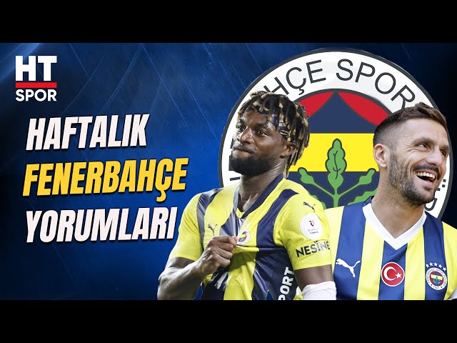 HT Spor Yorumcuları Fenerbahçe'nin Durumunu Değerlendirdi - HT Spor