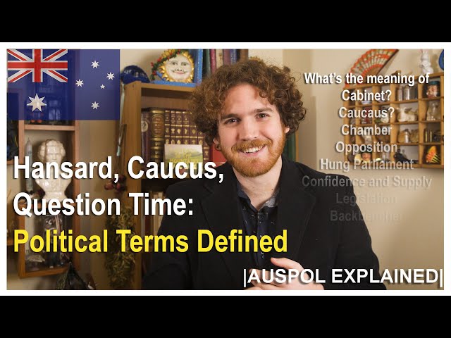 Hansard, Caucus, Question Time: Political Terms Defined | AUSPOL EXPLAINED