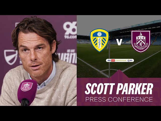 Scott Parker Speaks Ahead Of Elland Road Clash | PRESS | Leeds United v Burnley