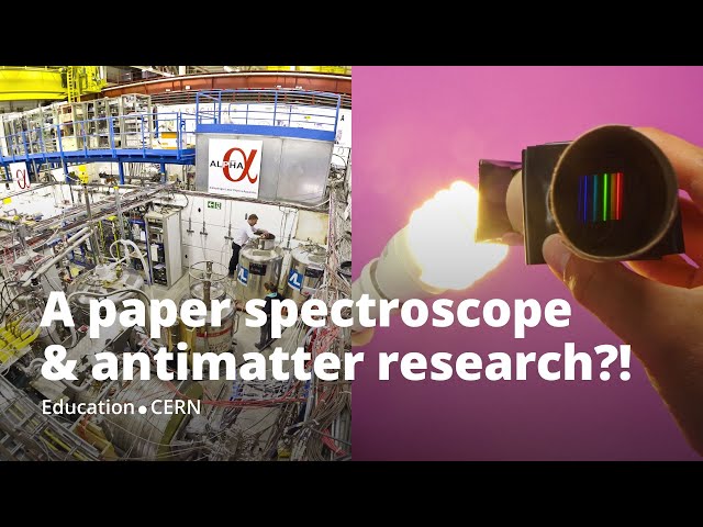 A cardboard spectroscope and antimatter research?! | CERN-Solvay Education