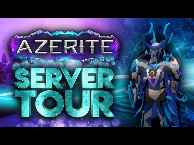 This CUSTOM RSPS is gonna be HUGE! *LAUNCH TOMORROW!* : Azerite Server Tour (+GIVEAWAY!)