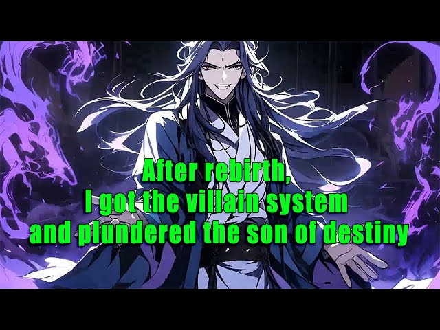 After rebirth, I got the villain system and plundered the son of destiny