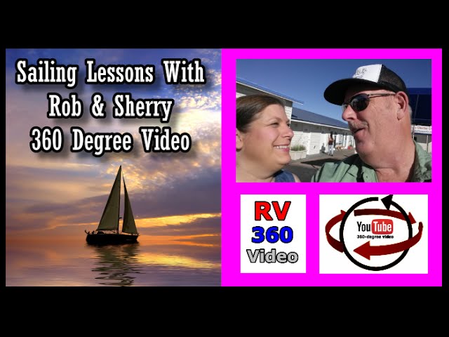 Sailing Lessons On Arizona Lake Pleasant with Rob & Sherry Using a 360 Camera | #Video360 #360video