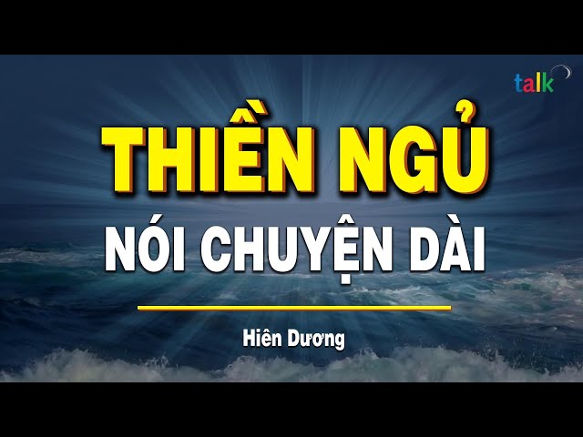 Thiền Nói Chuyện Dài Cùng Hiên Dương: Ngủ Say Nhanh Hơn Với Nhạc Ru Ngủ & Thôi Miên Bằng Lời Nói