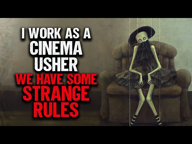 I'm A Cinema Usher. We Have Some STRANGE RULES.