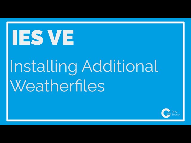 IES VE Tutorials -  Installing Additional Weather files