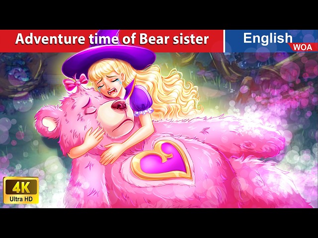 Adventure time of Bear sister 🐻 English Storytime🌛 Fairy Tales in English @WOAFairyTalesEnglish