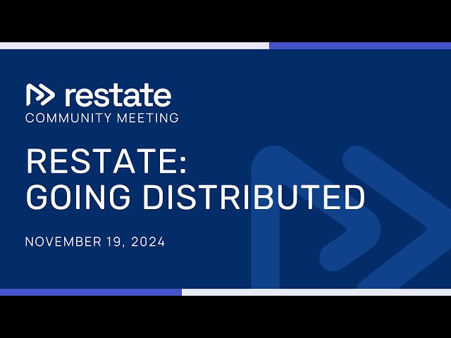 Restate: Going Distributed - Community Meeting November 2024