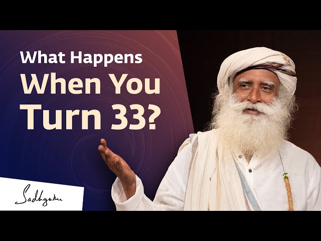 Something Phenomenal Can Happen When You Turn 33 | Sadhguru