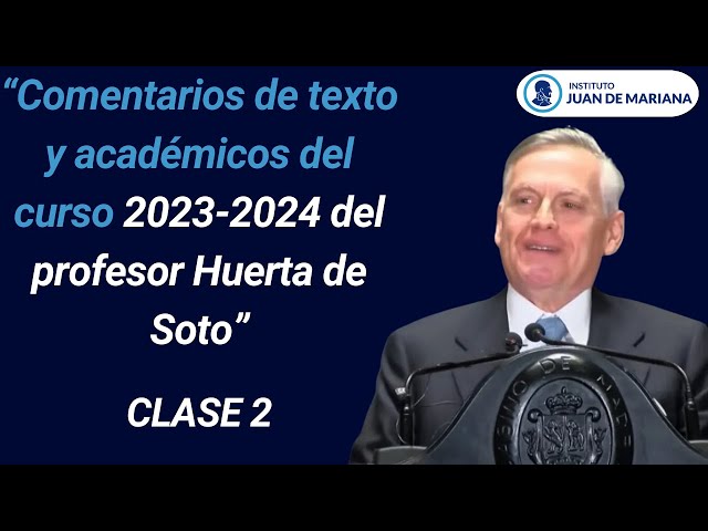 Clase 2: "Comentarios de texto y académicos del curso 2023-2024 del profesor Huerta de Soto"