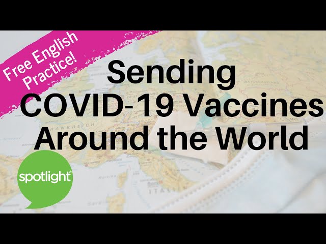 Sending COVID-19 Vaccines Around the World | practice English with Spotlight