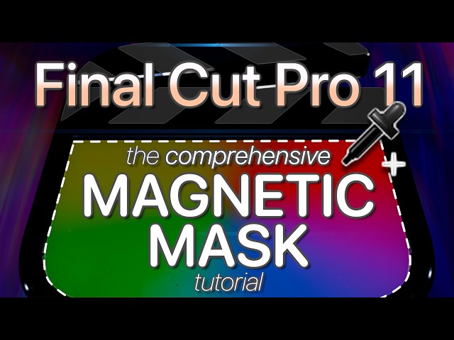 Final Cut Pro 11's Magnetic Mask: The Comprehensive Power-User Tutorial!