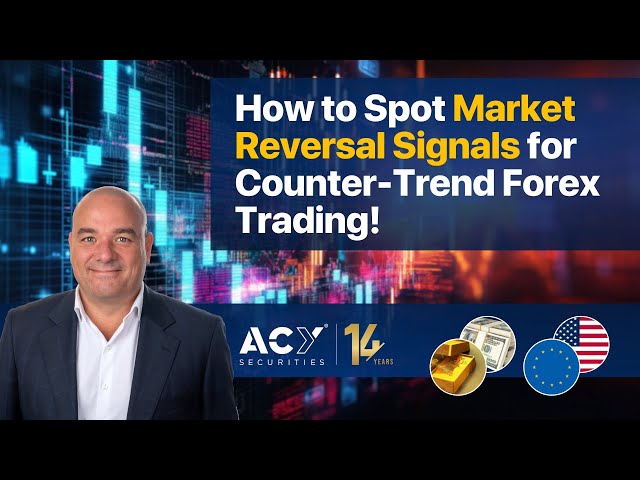 Identifying Forex Reversal Signals: A Guide to Counter-Trend Trading and Profit-Taking