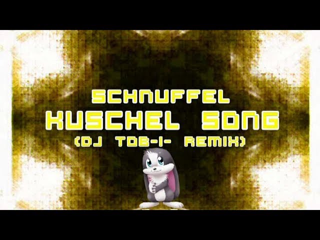 Schnuffel - Kuschel Song (DJ Tob-i- Remix Edit)