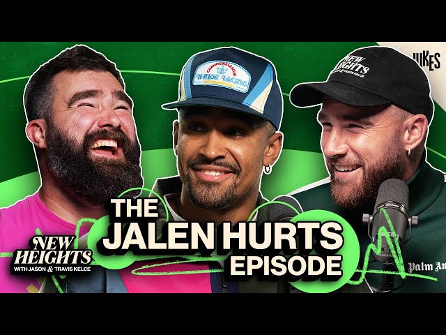 Jalen Hurts on Draft Night Surprise, Mahomes, MVP & More | New Heights w/ Jason & Travis Kelce EP 11