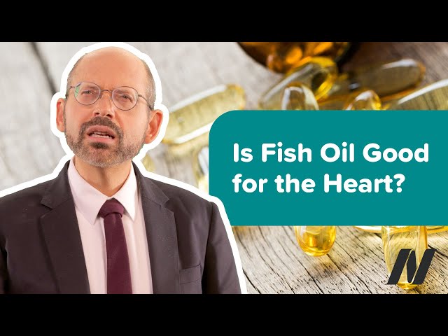 Are Fish or Fish Oil Supplements Good for the Heart?