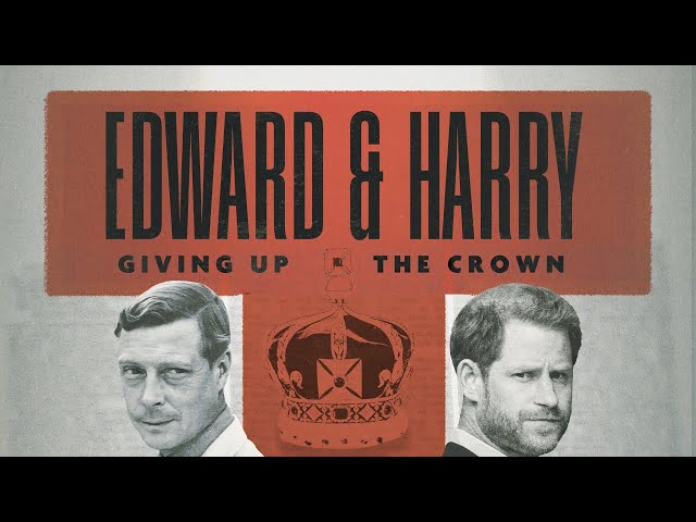 Edward & Harry: Giving Up the Crown (2023)