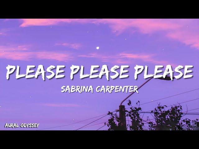 Sabrina Carpenter - Please Please Please (Lyrics)