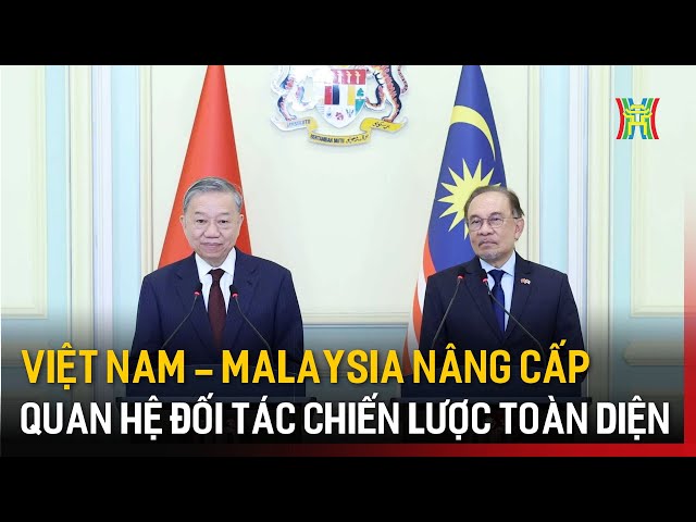 Việt Nam - Malaysia nâng cấp quan hệ Đối tác chiến lược toàn diện | Tin tức