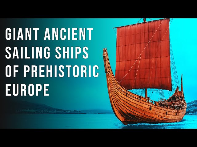 Huge Prehistoric Sailing Ships from Bronze Age Scandinavia