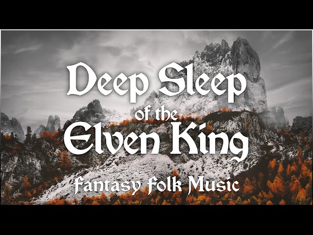 Deep Sleep of the Elven King - Celtic/Fantasy Music