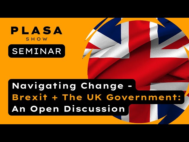 Impacts of the New UK Government & Brexit on the Creative Industry | PLASA Show Seminar 2024