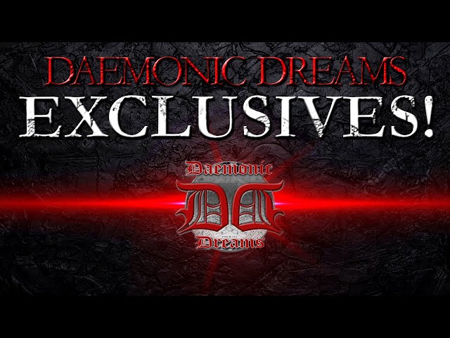 Daemonic Dreams Exclusives