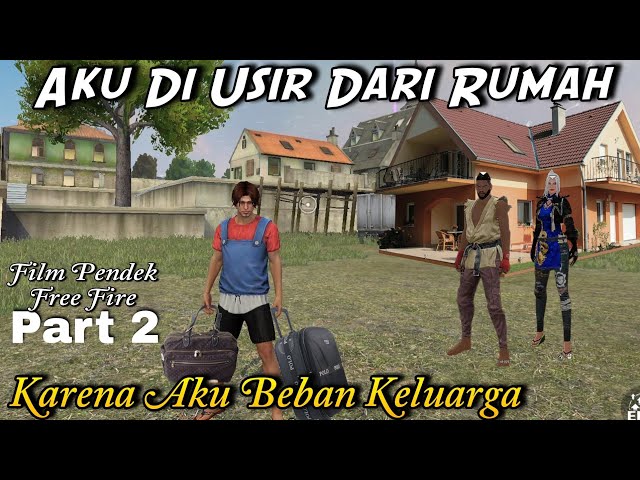 Film Pendek Free Fire | Aku Di Usir Dari Rumah Karena Aku Beban Keluarga #2