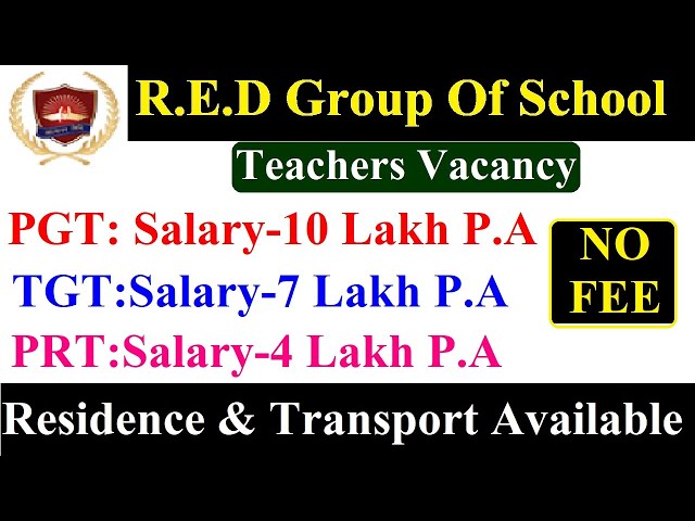 R.E.D Group Of School Teachers Vacancy | Salary: PGT-10 Lakh P.A/ TGT- 7 Lakh P.A/ PRT- 4 Lakh P.A