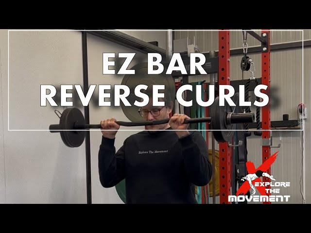 Ez Bar Reverse Curls | Explore The Movement