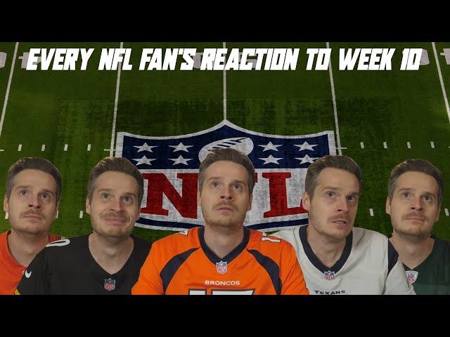 Every NFL Fan's Reaction to Week 10