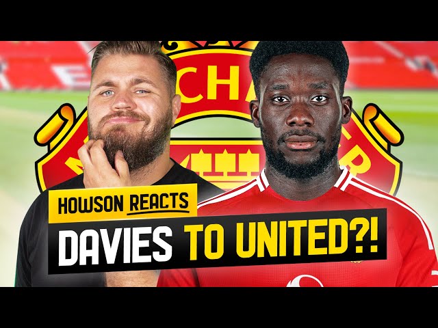 Alphonso Davies To Become United's NEW LWB?! Howson Reacts