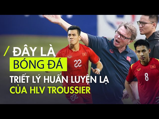 Tiến Linh, Hùng Dũng khá bất ngờ với phong cách huấn luyện "lạ" của HLV Troussier | Đây là bóng đá