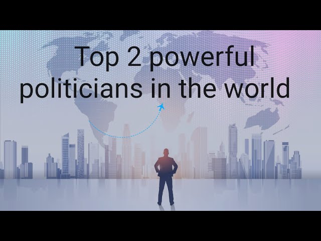 Top 2 powerful politicians in the world