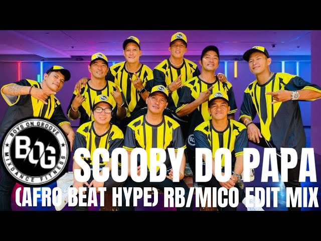 SCOOBY DO PAPA (AFRO BEAT HYPE ) RB/MICO EDIT MIX…BOG DANCE FITNESS