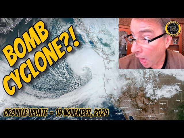 Bomb Cyclone?! Oroville Update 19 Nov 2024