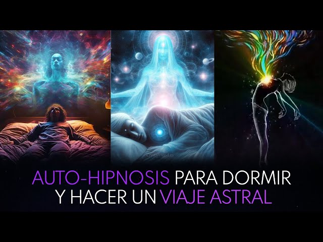 Viaje Astral / AUTO-HIPNOSIS para Salir del Cuerpo / Versión Extendida