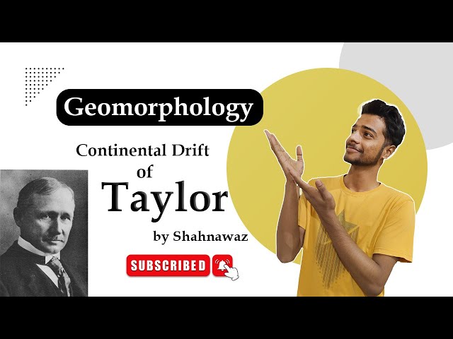 Continental Drift theory of Taylor | Geomorphology