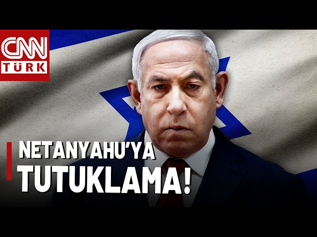 SON DAKİKA 🚨 Netanyahu İçin Tutuklama Kararı!