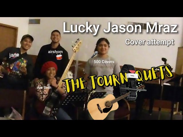 Lucky Jason Mraz Cover - Tourniquets Band - 500 Covers, Airshom, Jane, Ate Beth