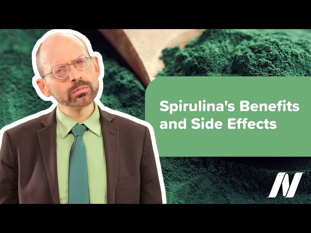 The Benefits and Side Effects of Spirulina