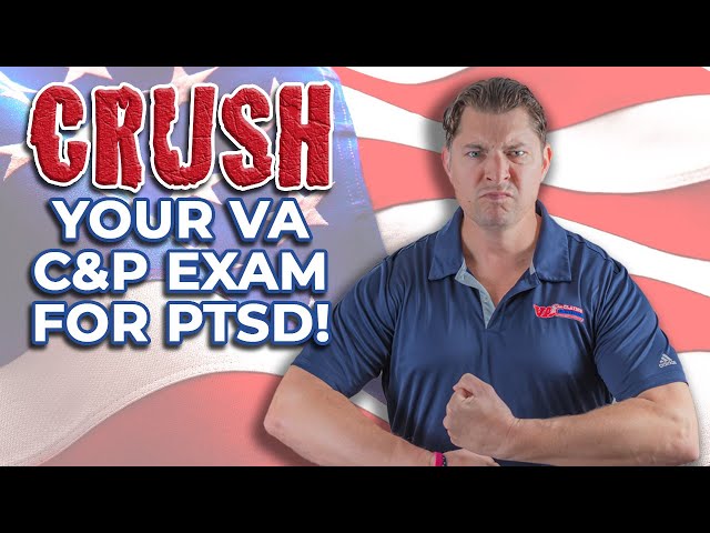 How to CRUSH Your VA C&P Exam for PTSD!