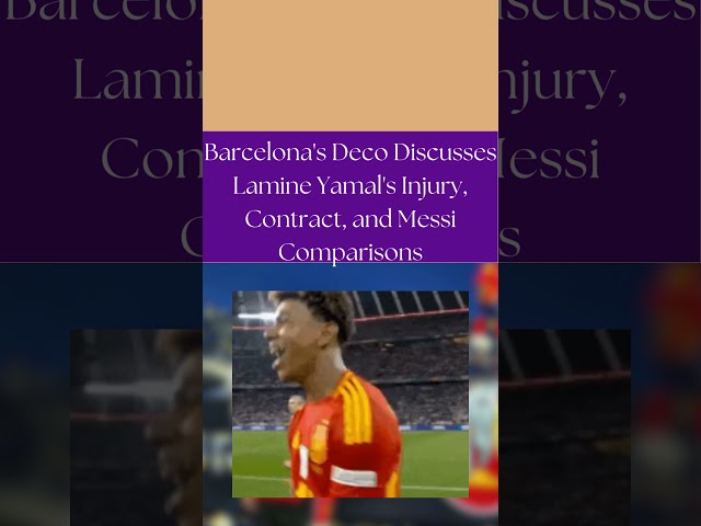 Barcelona's Deco Discusses Lamine Yamal's Injury, Contract, and Messi Comparison #news #barca #messi