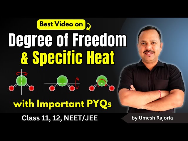 3. Degree of Freedom | Specific Heat | Kinetic Theory of Gases | 11th Physics #neet #cbse #umesh