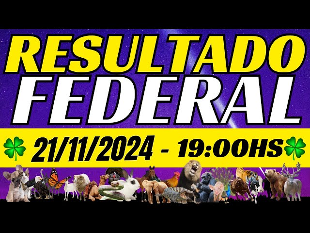 Resultado do jogo do bicho ao vivo FEDERAL - LOOK 19HS 21/11/2024