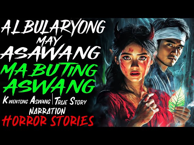 ALBULARYONG MAY ASAWANG MABUTING ASWANG | Kwentong Aswang | True Story