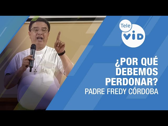 ¿Por qué debemos perdonar? 🎙️ Padre Fredy Córdoba #TeleVID